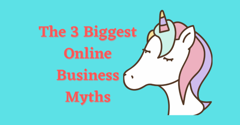 The 3 Biggest Online Business Myths Stopping You From Success