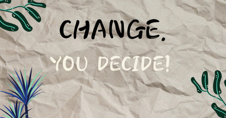 the power of change lies with you
